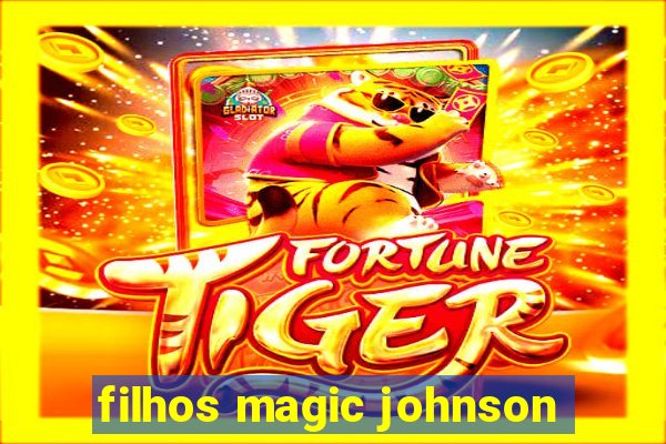 filhos magic johnson